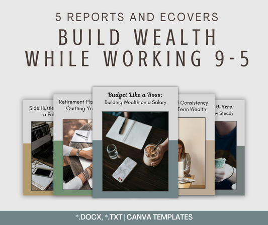 Building Wealth While Working 9-5 | 5 Report Bundle